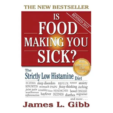 Is Food Making You Sick?: The Strictly Low Histamine Diet