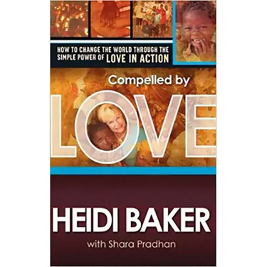 Compelled by Love: How to Change the World Through the Simple Power of Love in Action