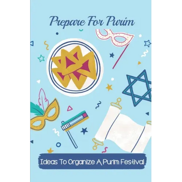 Prepare For Purim: Ideas To Organize A Purim Festival