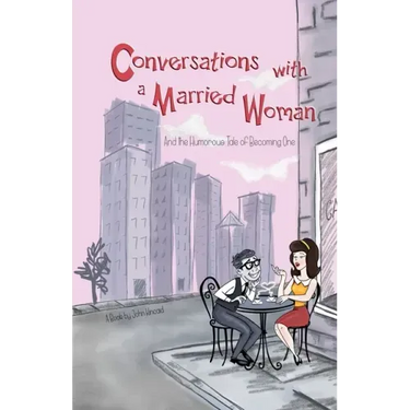 Conversations With a Married Woman: And the Humorous Tale of Becoming One
