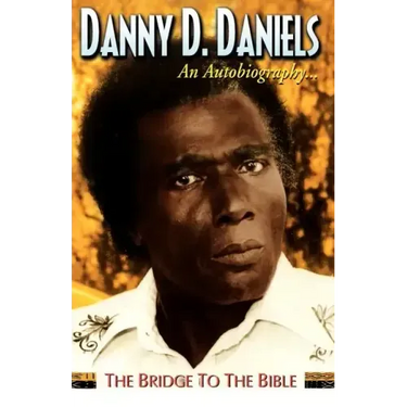 Danny Daniels--An Autobiography...--The Bridge to the Bible