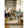 We Were a Nice Normal Family: A Memoir of Recovery From C-PTSD and the Trauma of Narcissistic Abuse