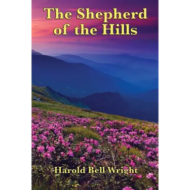 The Shepherd of the Hills: A Classic Christian Novel of the Ozark Hills