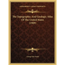 The Topographic And Geologic Atlas Of The United States (1909)