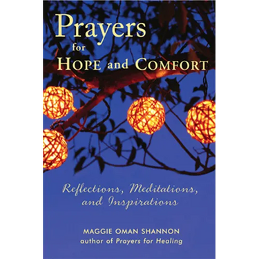 Prayers for Hope and Comfort: Reflections, Meditations, and Inspirations
