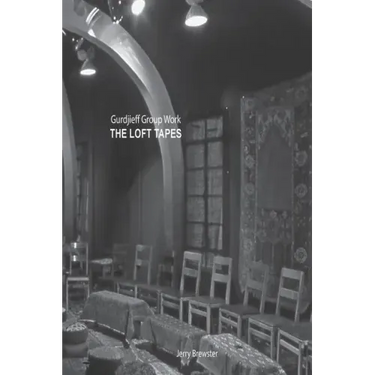 Gurdjieff Group Work - The Loft Tapes