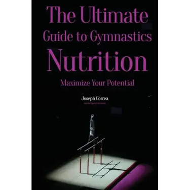 The Ultimate Guide to Gymnastics Nutrition: Maximize Your Potential