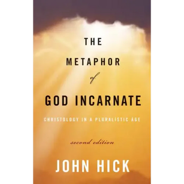 The Metaphor of God Incarnate, Second Edition: Christology in a Pluralistic Age
