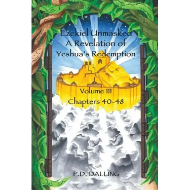 Ezekiel Unmasked a Revelation of Yeshua's Redemption