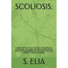 Scoliosis: : A Fresh Look at What Causes the Idiopathic Functional Scoliosis and Home Exercises to Stop the Progression of the Cu