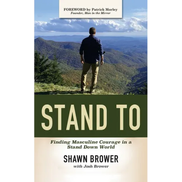 Stand to: Finding Masculine Courage in a Stand Down World
