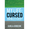 My Life: Cursed or Blessed?