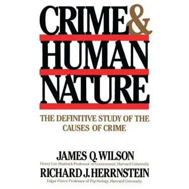 Crime Human Nature: The Definitive Study of the Causes of Crime