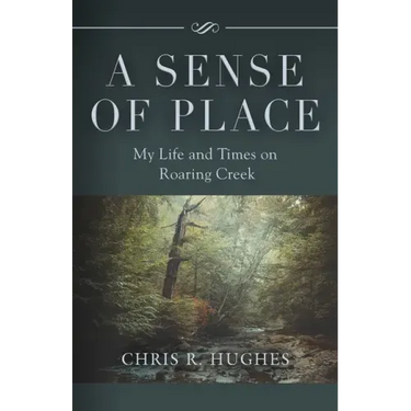 A Sense of Place: My Life and Times on Roaring Creek