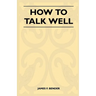 How to Talk Well