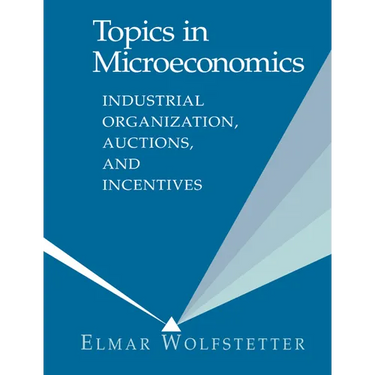 Topics in Microeconomics: Industrial Organization, Auctions, and Incentives