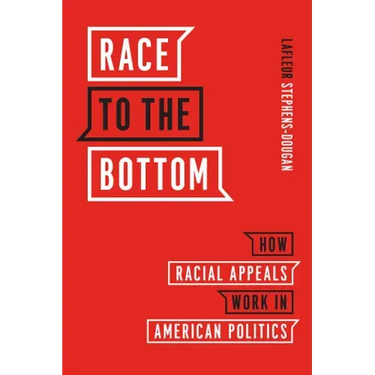 Race to the Bottom: How Racial Appeals Work in American Politics