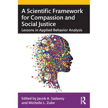 A Scientific Framework for Compassion and Social Justice: Lessons in Applied Behavior Analysis
