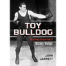 Toy Bulldog: The Fighting Life and Times of Mickey Walker