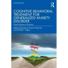 Cognitive Behavioral Treatment for Generalized Anxiety Disorder: From Science to Practice