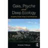 Gaia, Psyche and Deep Ecology: Navigating Climate Change in the Anthropocene