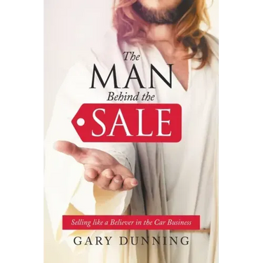 The Man Behind the Sale: Selling Like a Believer in the Car Business