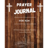 Prayer Journal For Him: 52 week scripture, devotional, and guided prayer journal