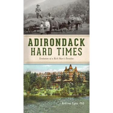 Adirondack Hard Times: Evolution of a Rich Man's Paradise