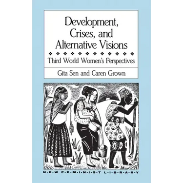 Development, Crises and Alternative Visions: Third World Women's Perspectives
