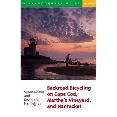 Backroad Bicycling on Cape Cod, Martha's Vineyard, and Nantucket: 25 Rides for Road and Mountain Bikes