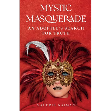 Mystic Masquerade, An Adoptees's Search for Truth: An Adoptee's Search for Truth