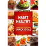 Heart Healthy Fabulous Everyday Snack Ideas: The Modern Sugar-Free Cookbook to Fight Heart Disease