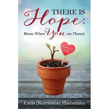 There is Hope: Bloom Where You are Planted