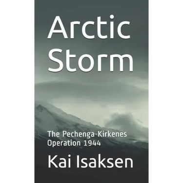 Arctic Storm: The Pechenga-Kirkenes Operation 1944