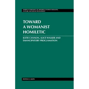 Toward a Womanist Homiletic: Katie Cannon, Alice Walker and Emancipatory Proclamation