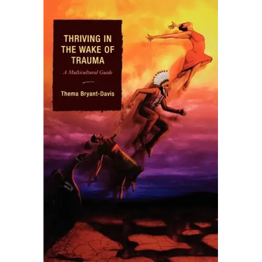 Thriving in the Wake of Trauma: A Multicultural Guide