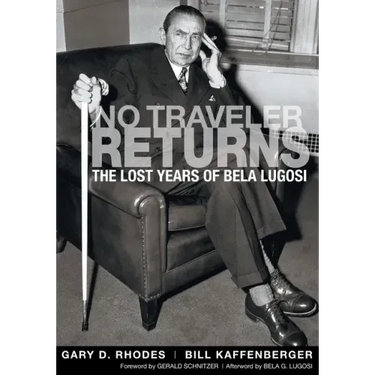 No Traveler Returns: The Lost Years of Bela Lugosi