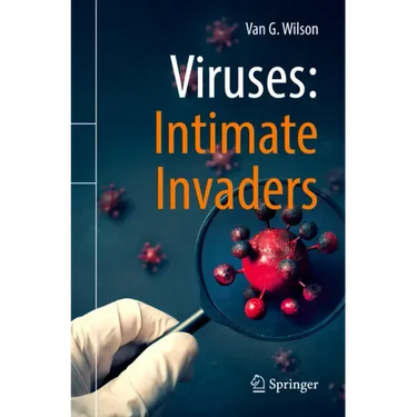 Viruses: Intimate Invaders