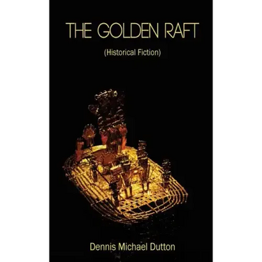 The Golden Raft: (historic Fiction)
