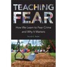 Teaching Fear: How We Learn to Fear Crime and Why It Matters