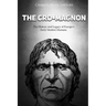 The Cro-Magnon: The History and Legacy of Europe's Early Modern Humans