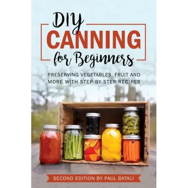 DIY: Canning for Beginners: Preserving vegetables, fruit and more with step-by-step recipes