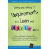 Getting and Writing IT Requirements in a Lean and Agile World: Business Analysis Techniques for Discovering User Stories, Features, and Gherkin (Given
