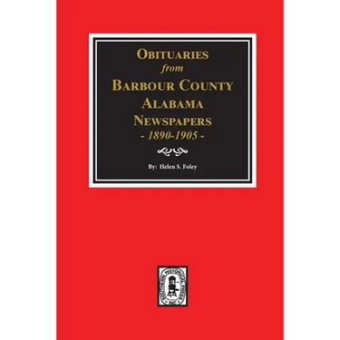 Obituaries from Barbour County, Alabama Newspapers, 1890-1905.