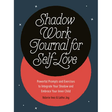 Shadow Work Journal for Self-Love: Powerful Prompts and Exercises to Integrate Your Shadow and Embrace Your Inner Child
