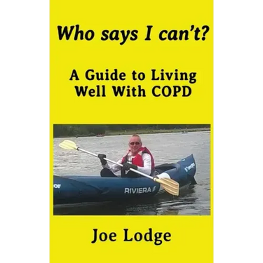Who Says I Can't?: A Guide to Living Well with COPD