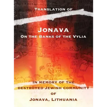 Jonava On the Banks of the Vylia: In memory of the destroyed Jewish community of Jonava, Lithuania