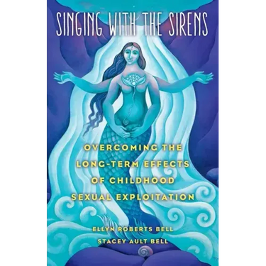 Singing with the Sirens: Overcoming the Long-Term Effects of Childhood Sexual Exploitation