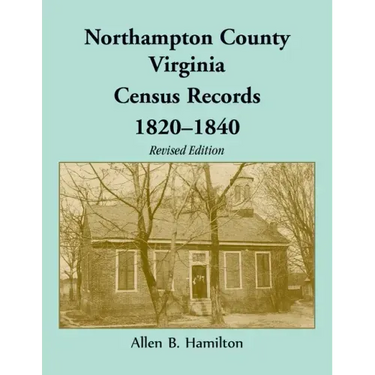 Northampton County, Virginia Census Records, 1820-1840 (Revised Edition)