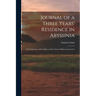 Journal of a Three Years' Residence in Abyssinia: In Furtherance of the Objects of the Church Missionary Society